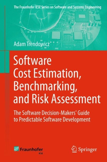 Adam Trendowicz - Software Cost Estimation, Benchmarking, and Risk Assessment, E-bok