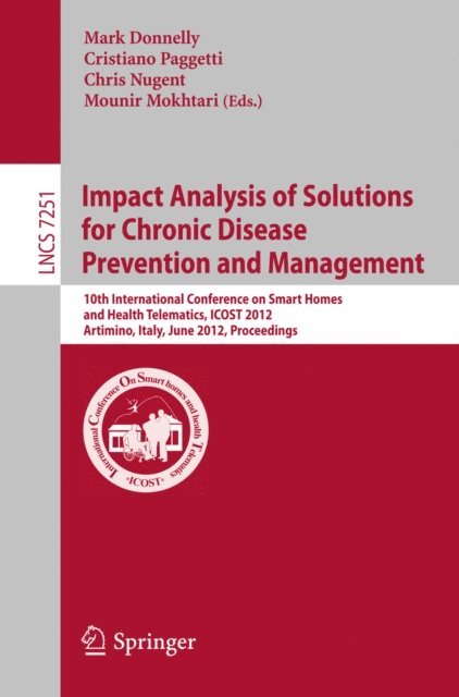 Mounir Mokhtari, Chris Nugent, Cristiano Paggetti, Mark Donnelly - Impact Analysis of Solutions for Chronic Disease Prevention and Management, E-bok