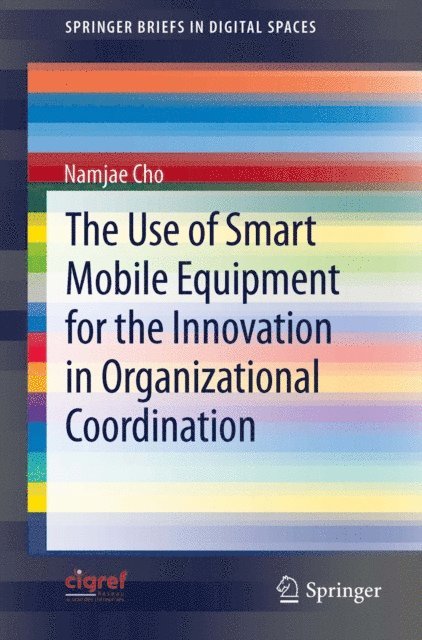 Namjae Cho - Use of Smart Mobile Equipment for the Innovation in Organizational Coordination, E-bok