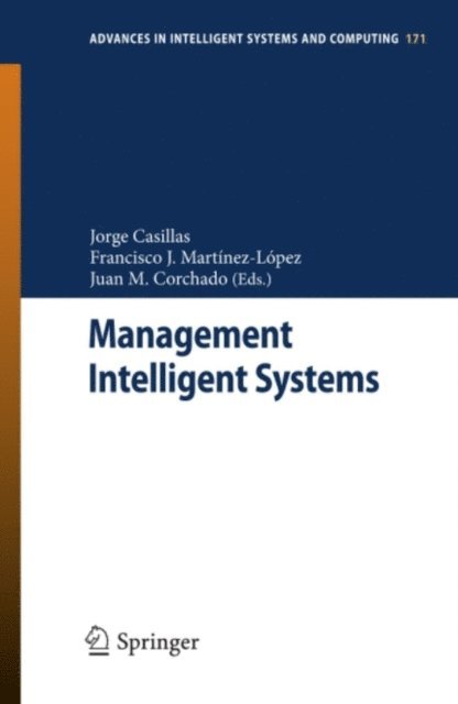 Juan Manuel Corchado Rodriguez, Francisco J. Martinez-Lopez, Jorge Casillas - Management Intelligent Systems, E-bok