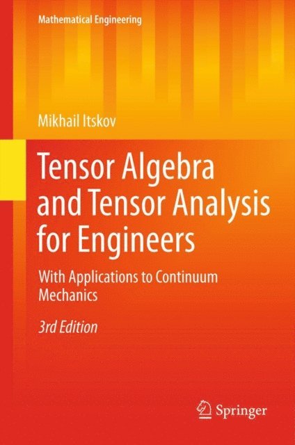 Mikhail Itskov - Tensor Algebra and Tensor Analysis for Engineers, E-bok