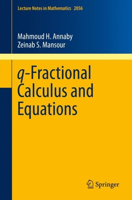 Zeinab S. Mansour, Mahmoud H. Annaby - q-Fractional Calculus and Equations, E-bok