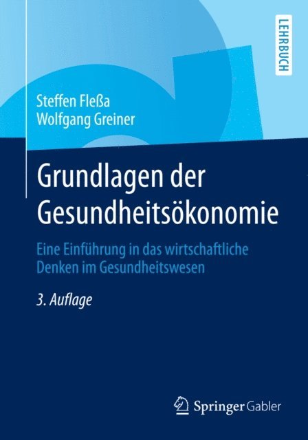 Wolfgang Greiner, Steffen Flea - Grundlagen der Gesundheitsökonomie, E-bok
