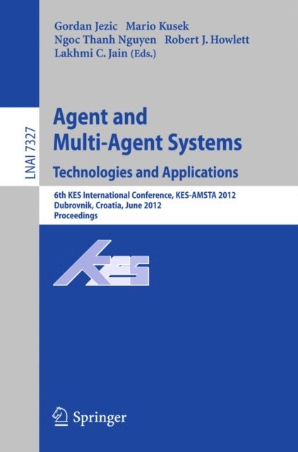 Lakhmi C. Jain, Robert J. Howlett, Ngoc Thanh Nguyen, Mario Kusek, Gordan Jezic - Agent and Multi-Agent Systems: Technologies and Applications, E-bok