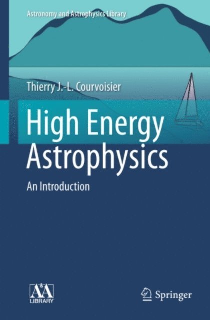 Thierry J.-L. Courvoisier - High Energy Astrophysics, E-bok