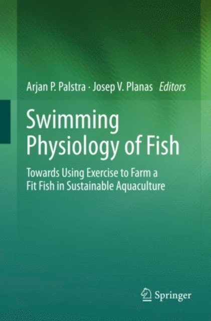 Josep V. Planas, Arjan P. Palstra - Swimming Physiology of Fish, E-bok. Tillgänglighet: Lägg i varukorg