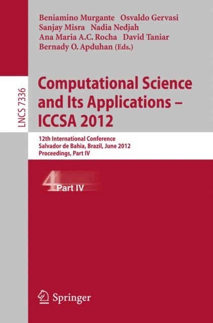 Bernady O. Apduhan, David Taniar, Ana Maria Alves Coutinho Rocha, Nadia Nedjah, Sanjay Misra, Osvaldo Gervasi, Beniamino Murgante - Computational Science and Its Applications -- ICCSA 2012, E-bok