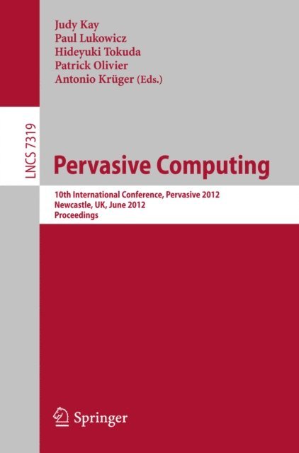 Antonio Kruger, Patrick Olivier, Hideyuki Tokuda, Paul Lukowicz, Judy Kay - Pervasive Computing, E-bok