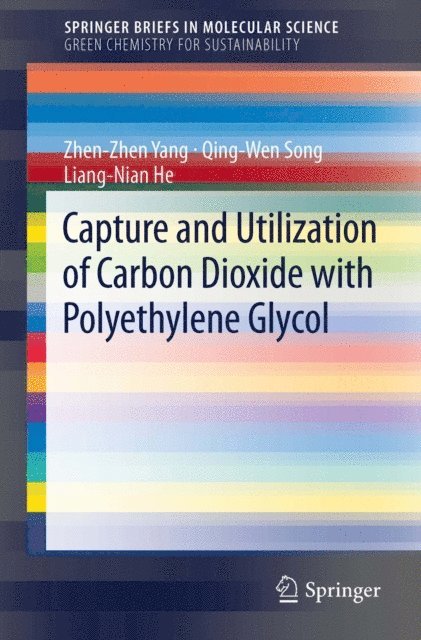Liang-Nian He, Qing-Wen Song, Zhen-Zhen Yang - Capture and Utilization of Carbon Dioxide with Polyethylene Glycol, E-bok