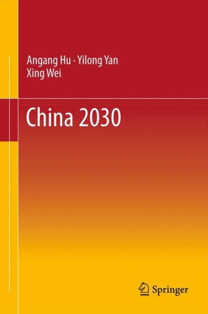 Xing Wei, Yilong Yan, Angang Hu - China 2030, E-bok