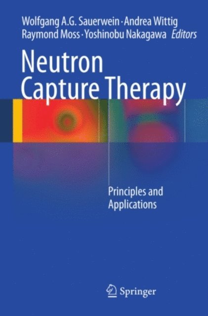 Yoshinobu Nakagawa, Raymond Moss, Andrea Wittig, Wolfgang A.G. Sauerwein - Neutron Capture Therapy, E-bok. Tillgänglighet: Lägg i varukorg