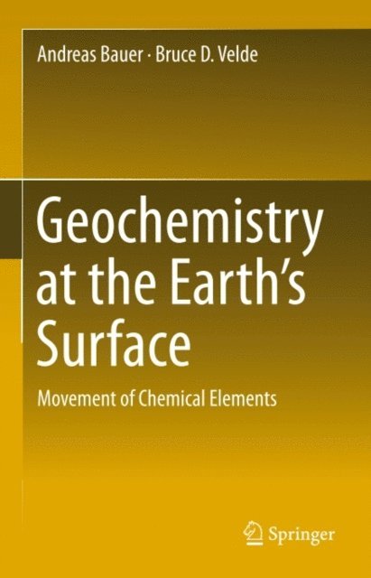 Bruce D. Velde, Andreas Bauer - Geochemistry at the Earth's Surface, E-bok
