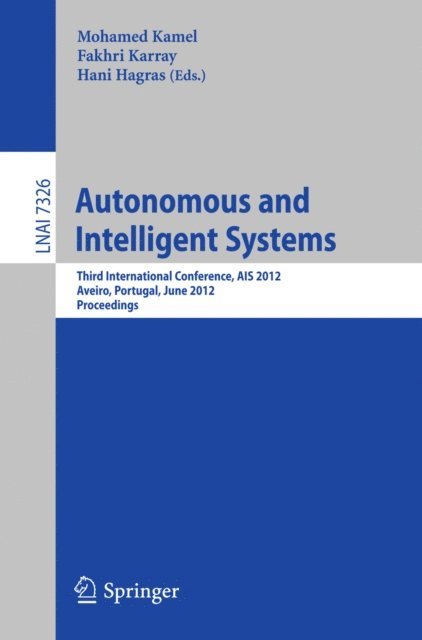Hani Hagras, Fakhri Karray, Mohamed Kamel - Autonomous and Intelligent Systems, E-bok
