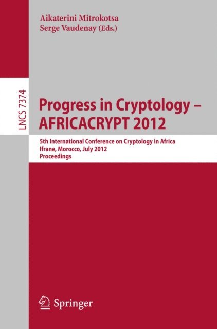 Serge Vaudenay, Aikaterini Mitrokotsa - Progress in Cryptology -- AFRICACRYPT 2012, E-bok