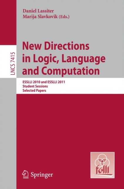 Marija Slavkovik, Daniel Lassiter - New Directions in Logic, Language, and Computation, E-bok