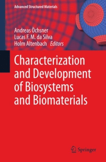 Holm Altenbach, Lucas F. M. da Silva, Andreas Ochsner - Characterization and Development of Biosystems and Biomaterials, E-bok