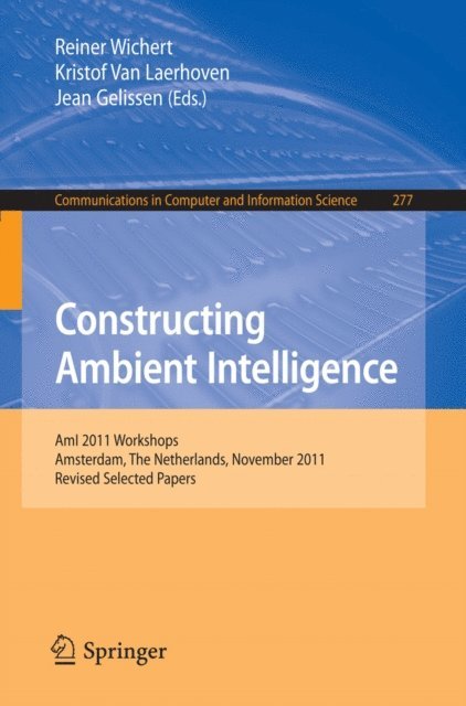 Jean Gelissen, Kristof Van Laerhoven, Reiner Wichert - Constructing Ambient Intelligence, E-bok