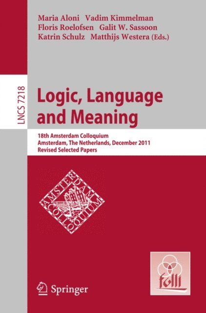Matthijs Westera, Katrin Schulz, Galit Sassoon, Floris Roelofsen, Vadim Kimmelman, Maria Aloni - Logic, Language and Meaning, E-bok