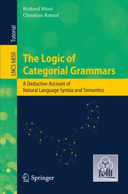Christian Retore, Richard Moot - Logic of Categorial Grammars, E-bok