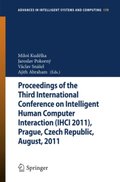 Proceedings of the Third International Conference on Intelligent Human Computer Interaction (IHCI 2011), Prague, Czech Republic, August, 2011