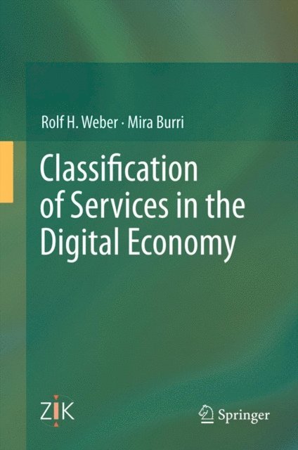 Mira Burri, Rolf H. Weber - Classification of Services in the Digital Economy, E-bok