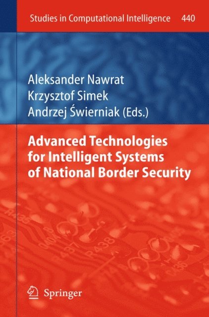 Andrzej Swierniak, Krzysztof Simek, Aleksander Nawrat - Advanced Technologies for Intelligent Systems of National Border Security, E-bok