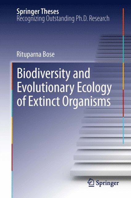 Rituparna Bose - Biodiversity and Evolutionary Ecology of Extinct Organisms, E-bok