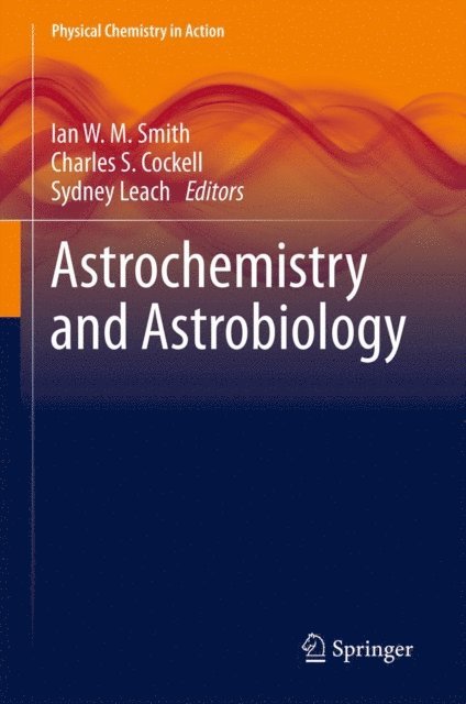 Sydney Leach, Charles S. Cockell, Ian W. M. Smith - Astrochemistry and Astrobiology, E-bok