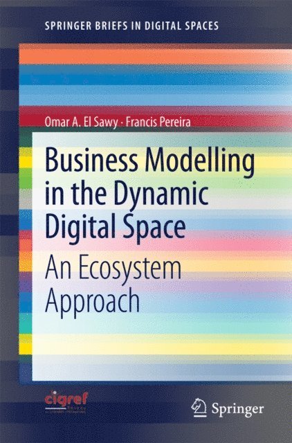 Francis Pereira, Omar A El Sawy - Business Modelling in the Dynamic Digital Space, E-bok