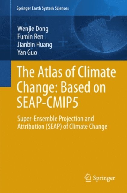 Yan Guo, Jianbin Huang, Fumin Ren, Wenjie Dong - Atlas of Climate Change: Based on SEAP-CMIP5, E-bok