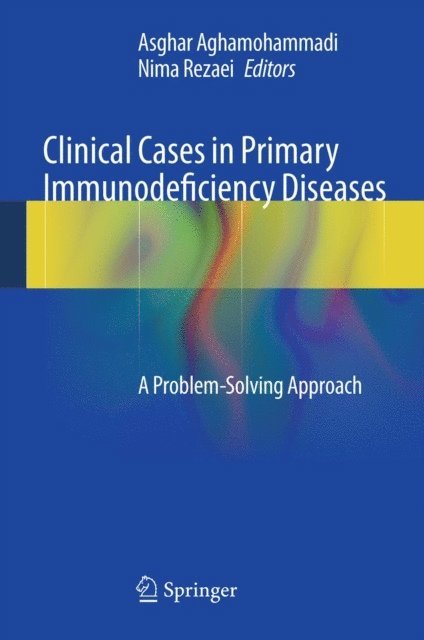 Nima Rezaei, Asghar Aghamohammadi - Clinical Cases in Primary Immunodeficiency Diseases, E-bok