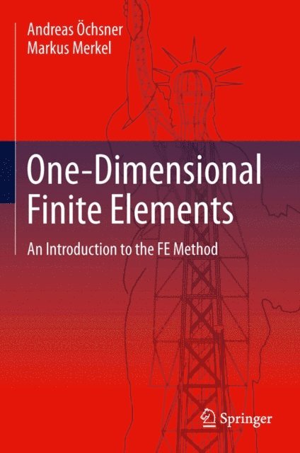 Markus Merkel, Andreas Ochsner - One-Dimensional Finite Elements, E-bok