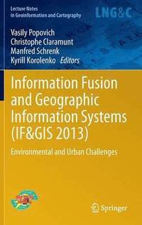 Information Fusion and Geographic Information Systems (IF&;GIS 2013)