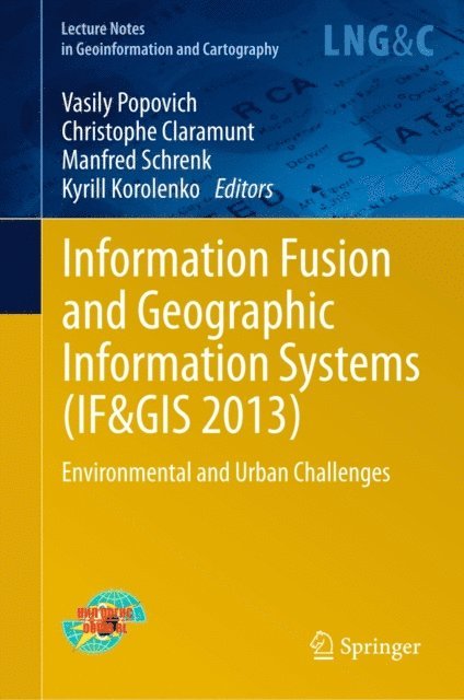 Kyrill Korolenko, Manfred Schrenk, Christophe Claramunt, Vasily Popovich - Information Fusion and Geographic Information Systems (IF&GIS 2013), E-bok