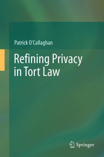 Patrick O'Callaghan - Refining Privacy in Tort Law, E-bok