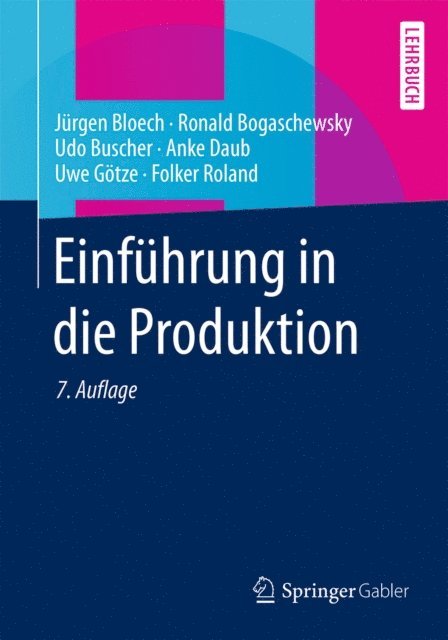Folker Roland, Uwe Gotze, Anke Daub, Udo Buscher, Ronald Bogaschewsky, Jurgen Bloech - Einführung in die Produktion, E-bok