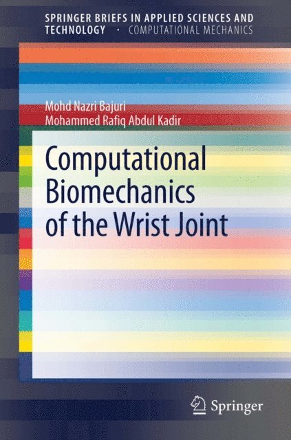 Mohammed Rafiq Abdul Kadir, Mohd Nazri Bajuri - Computational Biomechanics of the Wrist Joint, E-bok