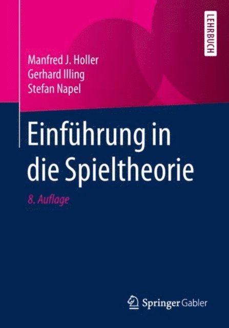 Stefan Napel, Gerhard Illing, Manfred J. Holler - Einführung in die Spieltheorie, E-bok