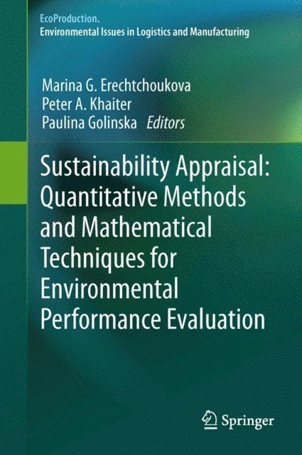 Paulina Golinska, Peter A Khaiter, Marina G Erechtchoukova - Sustainability Appraisal: Quantitative Methods and Mathematical Techniques for Environmental Performance Evaluation, E-bok