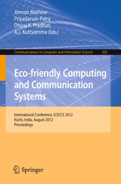 A.J. Kuttyamma, D. K. Pradhan, Priyadarsan Patra, Jimson Mathew - Eco-friendly Computing and Communication Systems, E-bok