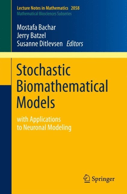 Susanne Ditlevsen, Jerry J. Batzel, Mostafa Bachar - Stochastic Biomathematical Models, E-bok