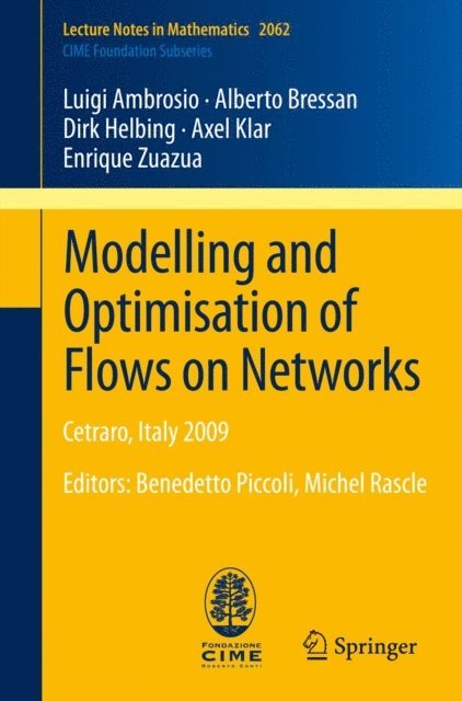 Enrique Zuazua, Axel Klar, Dirk Helbing, Alberto Bressan, Luigi Ambrosio - Modelling and Optimisation of Flows on Networks, E-bok