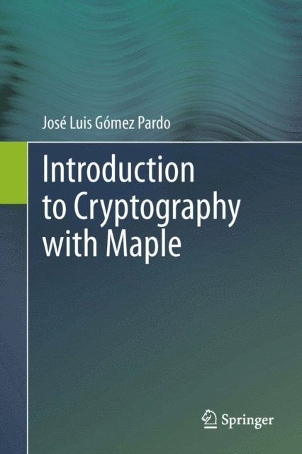 Jose Luis Gomez Pardo - Introduction to Cryptography with Maple, E-bok