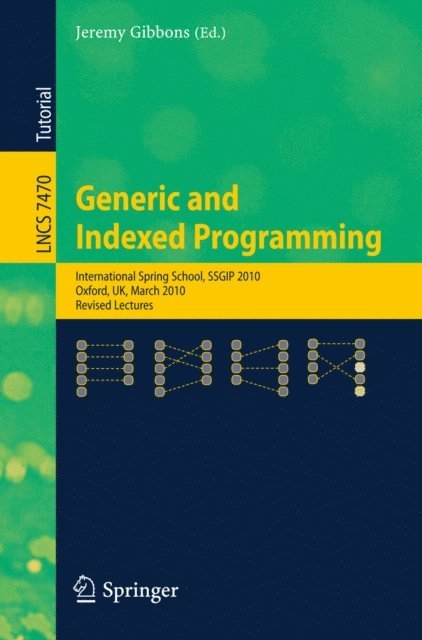 Jeremy Gibbons - Generic and Indexed Programming, E-bok