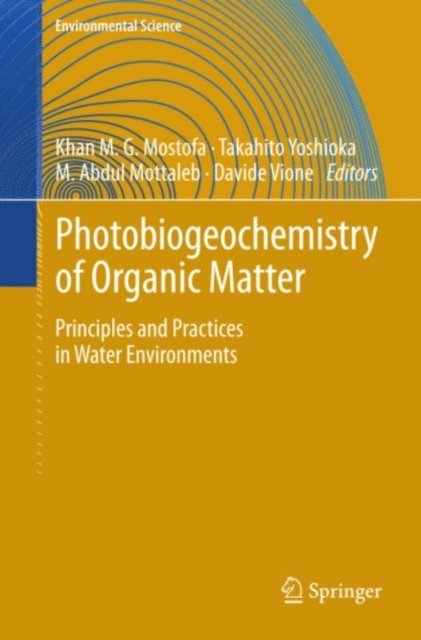 Davide Vione, Abdul Mottaleb, Takahito Yoshioka, Khan M.G. Mostofa - Photobiogeochemistry of Organic Matter, E-bok