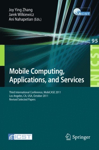 Ani Nahapetian, Jarek Wilkiewicz, Joy Zhang - Mobile Computing, Applications, and Services, E-bok