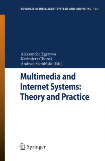 Andrzej Sieminski, Kazimierz Choros, Aleksander Zgrzywa - Multimedia and Internet Systems: Theory and Practice, E-bok