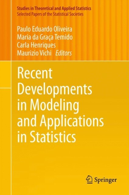 Maurizio Vichi, Carla Henriques, Maria da Graca Temido, Paulo Eduardo Oliveira - Recent Developments in Modeling and Applications in Statistics, E-bok