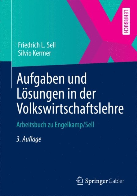 Silvio Kermer, Friedrich L. Sell - Aufgaben und Lösungen in der Volkswirtschaftslehre, E-bok
