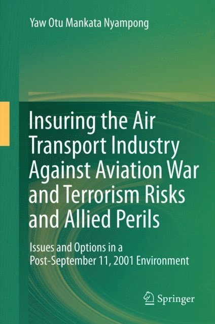 Yaw Otu Mankata Nyampong - Insuring the Air Transport Industry Against Aviation War and Terrorism Risks and Allied Perils, E-bok